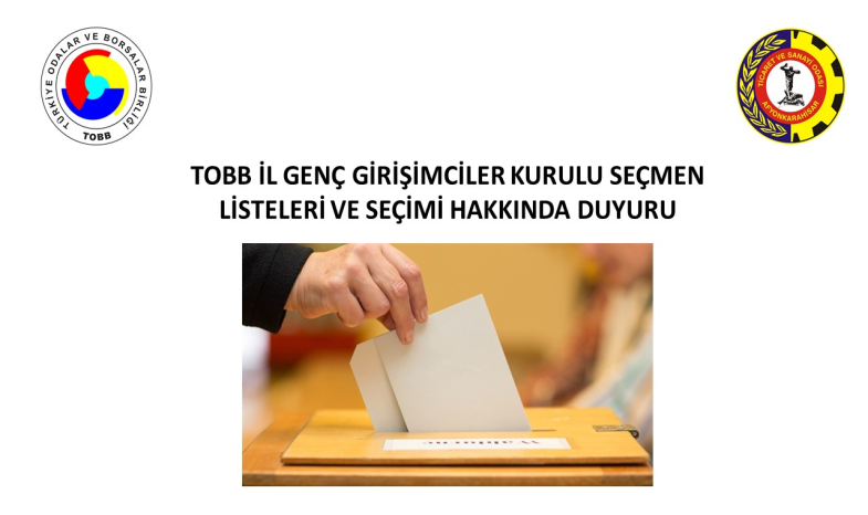 TOBB İL GENÇ GİRİŞİMCİLER KURULU SEÇMEN LİSTELERİ VE SEÇİMİ HAKKINDA DUYURU